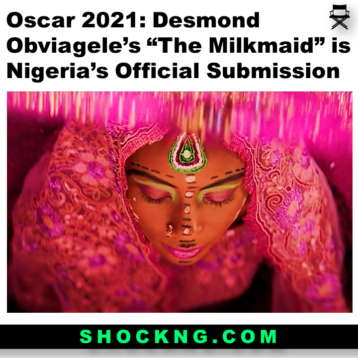 Oscar Nollywood The Milkmaid - Oscar 2021: Desmond Obviagele’s “The Milkmaid” is Nigeria’s Official Submission