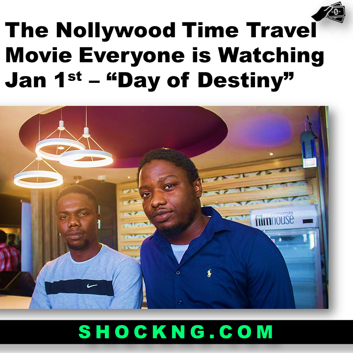 akay Mason X Hunter Abosi directors od DOD Movie  - The Nollywood Time Travel Movie Everyone Is Watching Jan 1st – “Day of Destiny”