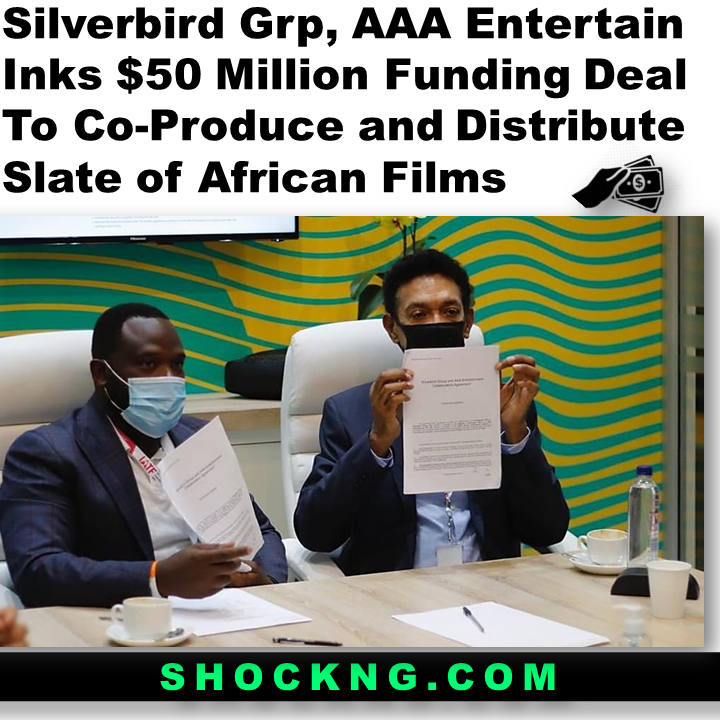 silverbird AAA 50 Million deal - Silverbird Grp, AAA Entertain Inks $50 Million Funding Deal To Co-Produce and Distribute Slate of African Films