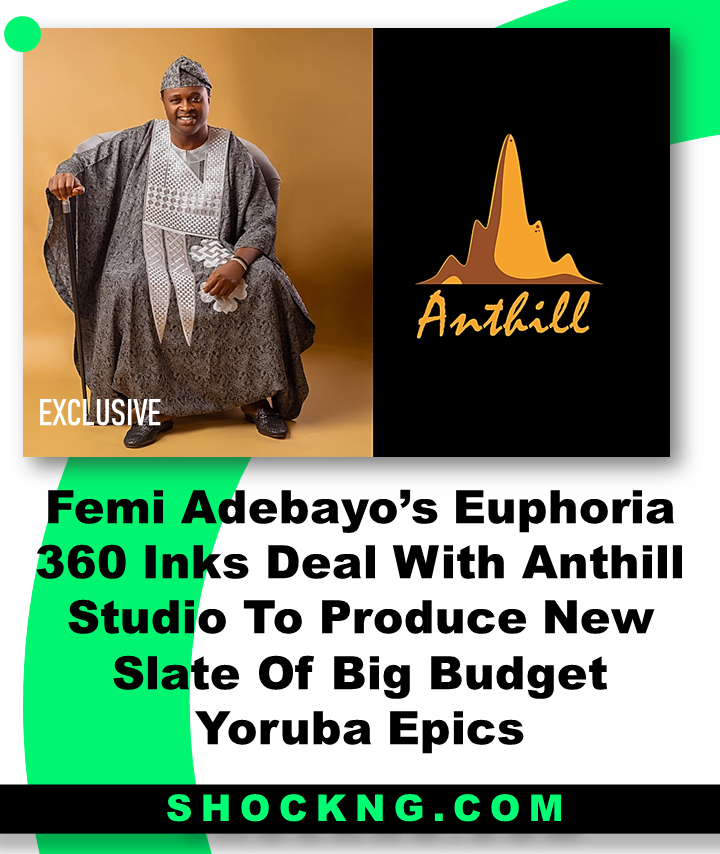 Femi Adebayos Euphoria 360 Inks Deal With Anthill Studio To Produce Big Budget Yoruba Epics - Femi Adebayo’s Euphoria 360 Inks Deal With Anthill Studio To Produce New Slate Of Big Budget Yoruba Epics