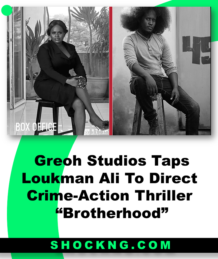 Greoh Studios Taps Loukman Ali To Direct Crime Action Thriller The Brotherhood 1 - Greoh Studios Taps Loukman Ali To Direct Crime-Action Thriller “Brotherhood”
