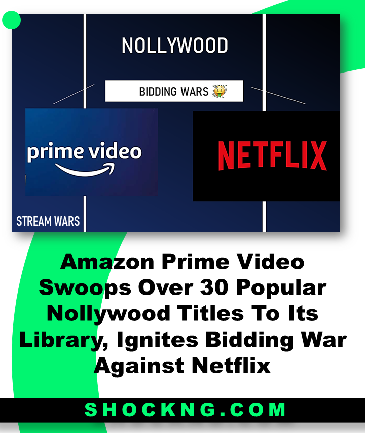 Amazon Prime Video Swoops Over 30 Popular Nollywood Titles To Its Library Ignites Bidding War Against Netflix - Amazon Prime Video Swoops Over 30 Popular Nollywood Titles To Its Library, Ignites Bidding War Against Netflix