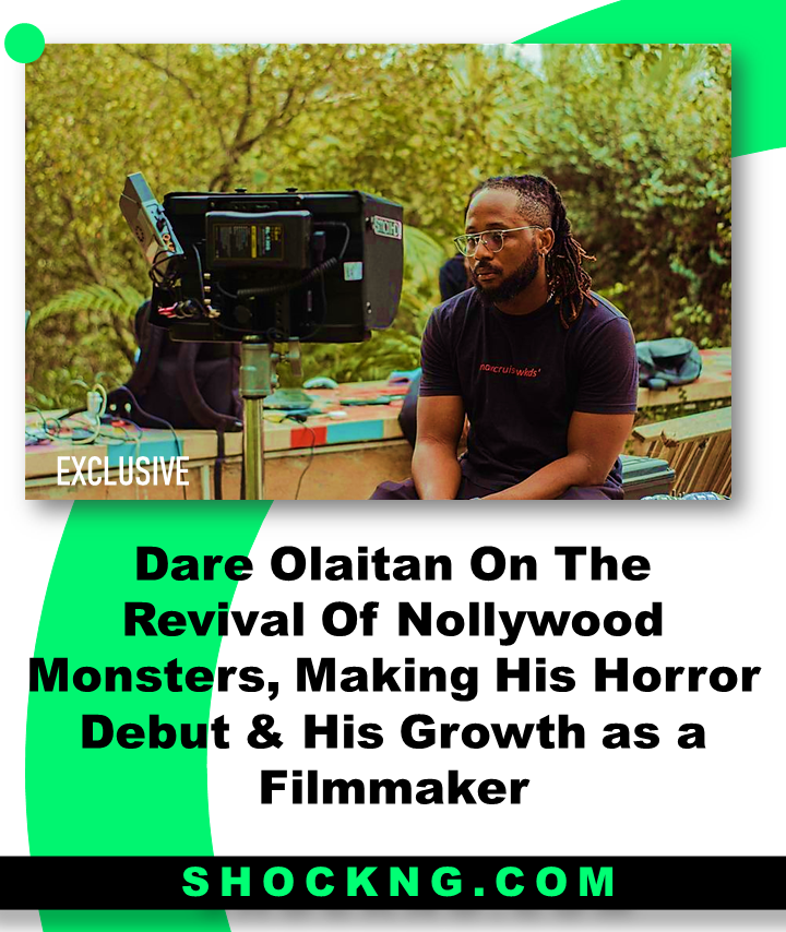 Dare Olaitan director Nigerian horror Ile owo - Dare Olaitan On The Revival Of Nollywood Monsters, Making His Horror Debut and His Growth as a Filmmaker