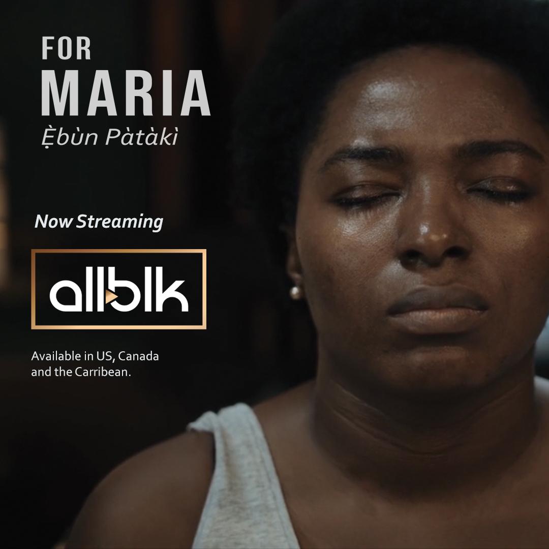 For Maria is now streaming in the US on All Blk - “For Maria, Ebun Pataki” US, Canada and Caribbean Licensing Rights  Acquired By All BLK