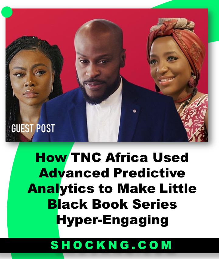 Little Black Book series created by TNC uses data - How TNC Africa Used Advanced Predictive Analytics to Make Little Black Book Series Hyper-Engaging