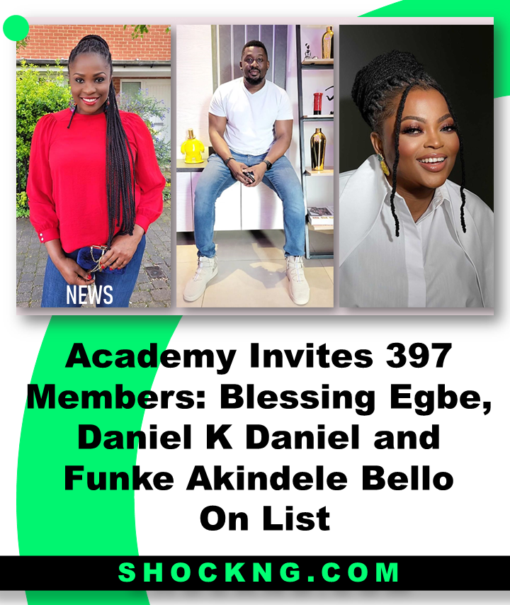 Nigerians invited to the oscars academy - Academy Invites 397 Members: Blessing Egbe, Daniel K Daniel and Funke Akindele Bello  On List