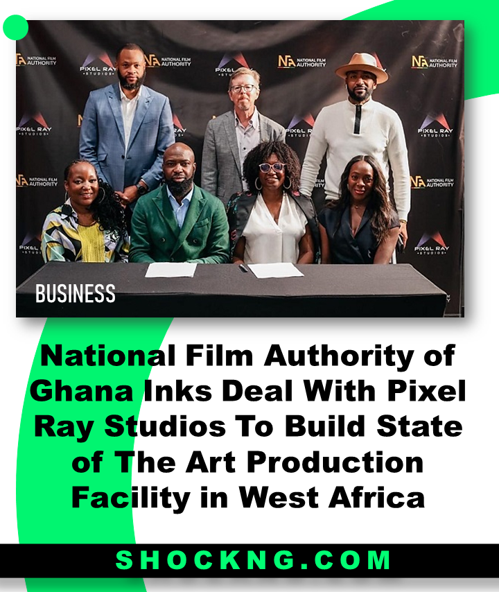 Pixel Ray studio annoucement - National Film Authority of Ghana Inks Deal With Pixel Ray Studios To Build State of The Art Production Facility in West Africa