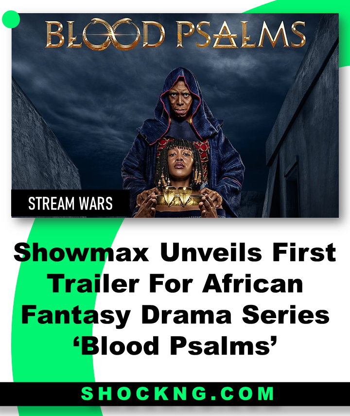 blood psalms showmax series 2022 1 - Showmax Unveils First Trailer For African Fantasy Drama Series ‘Blood Psalms’