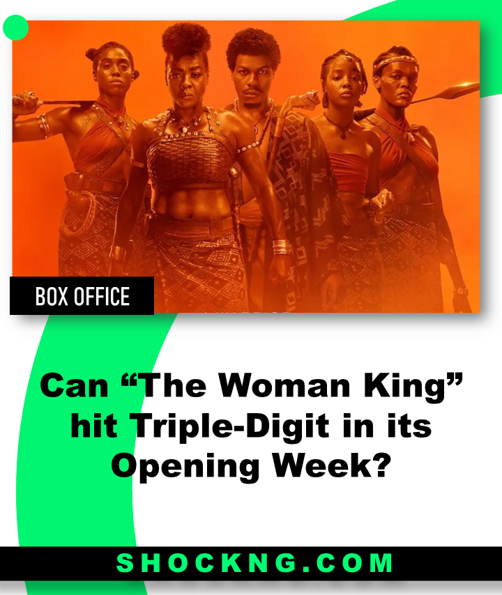 Womank king NG box office - Can “The Woman King” hit Triple-Digit in its Opening Week?