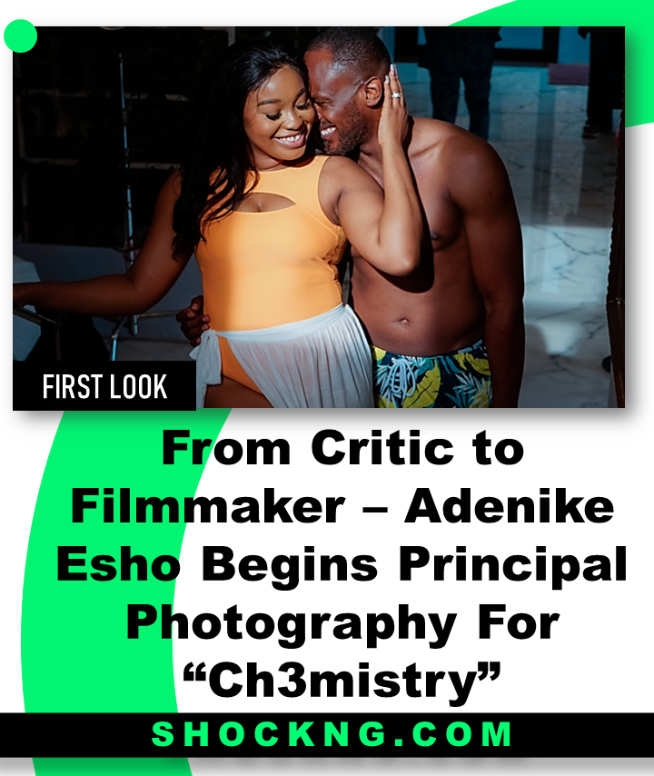 Adenike Esho ch3mistry daniel etim and Eby Eno movie - From Critic to Filmmaker – Adenike Esho Begins Principal Photograpy For “Ch3mistry”