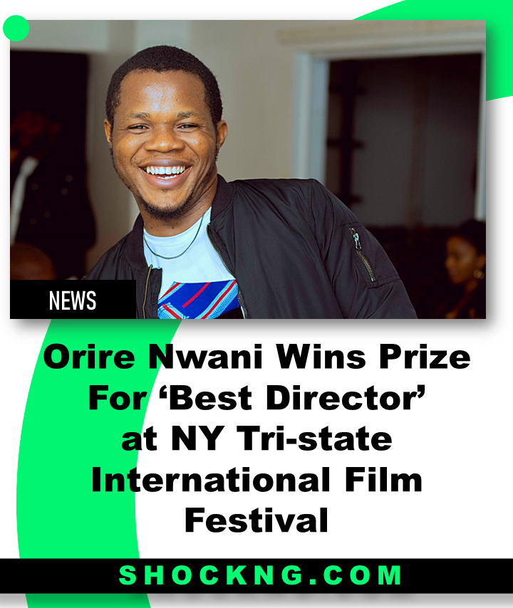 Orire Nwani Filmaker Naked woman short film - Orire Nwani Wins Prize For ‘Best Director’  at NY Tri-state International Film Festival