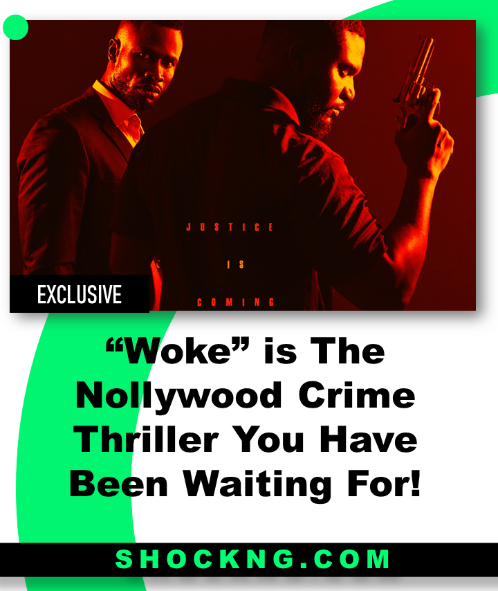 Woke is The Nollywood Crime Thriller You Have Been Waiting For - “Woke” is The Nollywood Crime Thriller You Have Been Waiting For