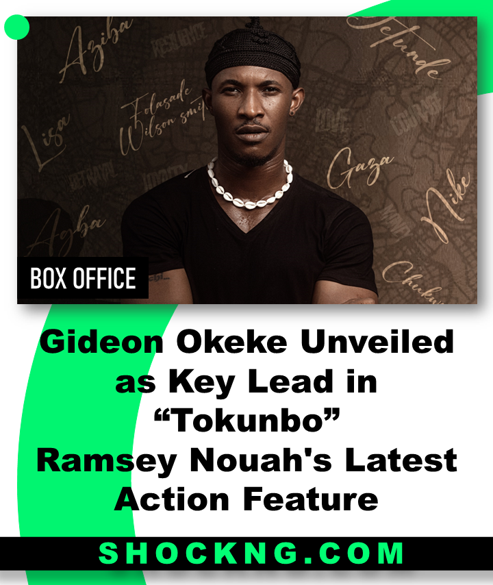Gideon Okeke To Star in New Action feature - Ramsey Nouah Action Crime “Tokunbo” Begins Principal Photography
