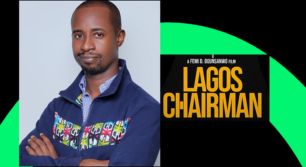 Lagos Chairman directed by Femi Ogunsanwo is a mystery crime drama - Femi D. Ogunsanwo Unveils Title Project “Lagos Chairman” + Cast and Genre Details