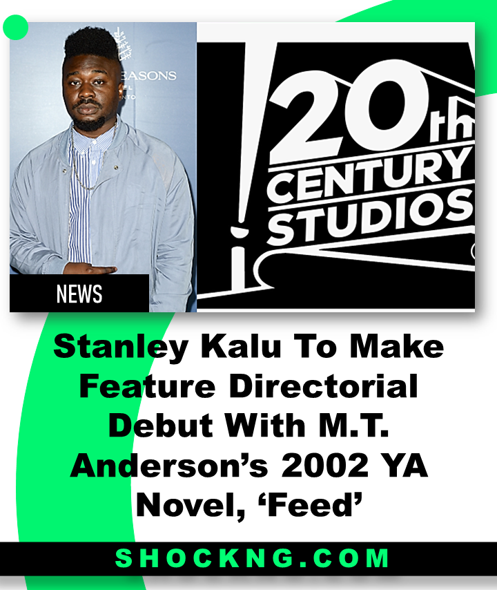 Nigerian filmmaker stanley kalu to make Feed Young Adult movie - Stanley Kalu To Make Feature Directorial Debut With M.T. Anderson’s YA Novel, ‘Feed’