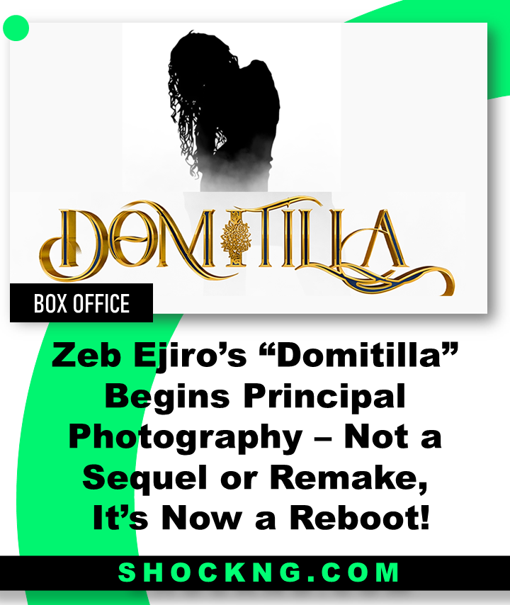 Zeb ejiro returns with Domitila - Zeb Ejiro’s “Domitilla” Begins Principal Photography – Not a Sequel or Remake,  It’s Now a Reboot!