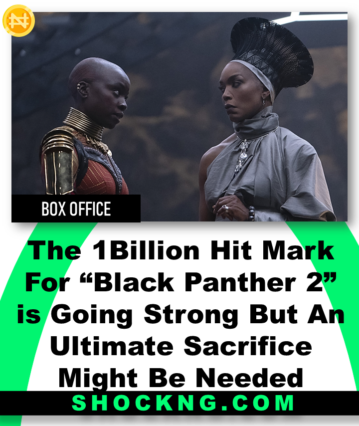 Black panther makes N 1 billion ticket sales - The N1Billion Hit Mark For “Black Panther 2” is Going Strong But An Ultimate Sacrifice Might Be Needed