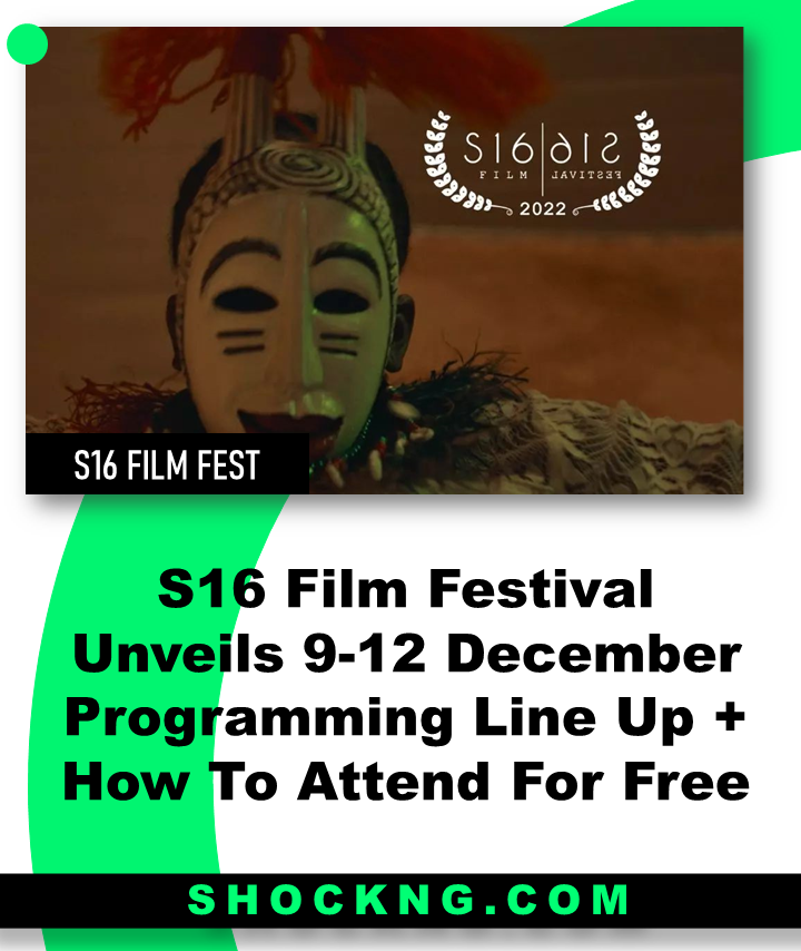S16 film fest - S16 Film Festival Unveils 9-12 December Programming Line Up + How To Attend For Free