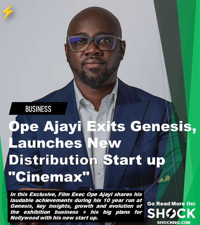Ope Ajayi Nollywood Cinemax - Ope Ajayi Exits Genesis, Launches New Distribution Start up "Cinemax" (Exclusive)