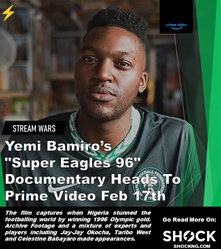 Yemi Bamiro 96 super eagles prime video - Yemi Bamiro's "Super Eagles 96" Documentary Heads To Prime Video February 17th  2023