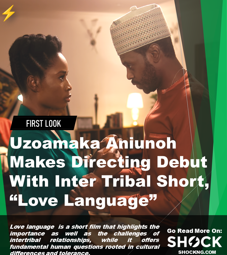 uzoamaka directs short film love langauge - Uzoamaka Aniunoh Makes Directing Debut With Inter Tribal Title “Love Language”