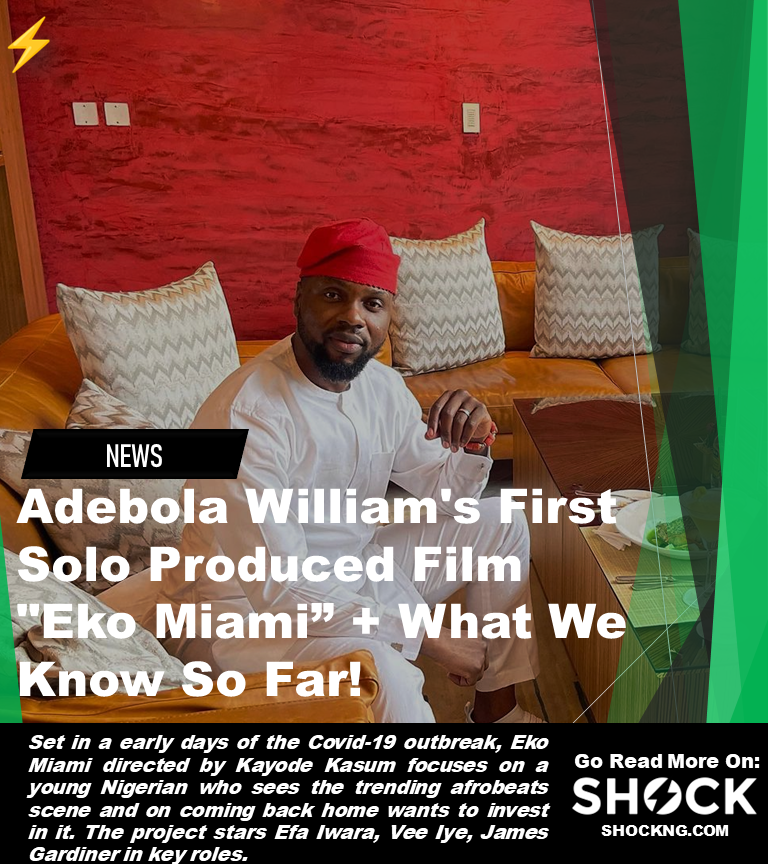 Eko maimi movie Adebola williams - Adebola William's First Solo Produced Film  "Eko Miami” + What We Know So Far!