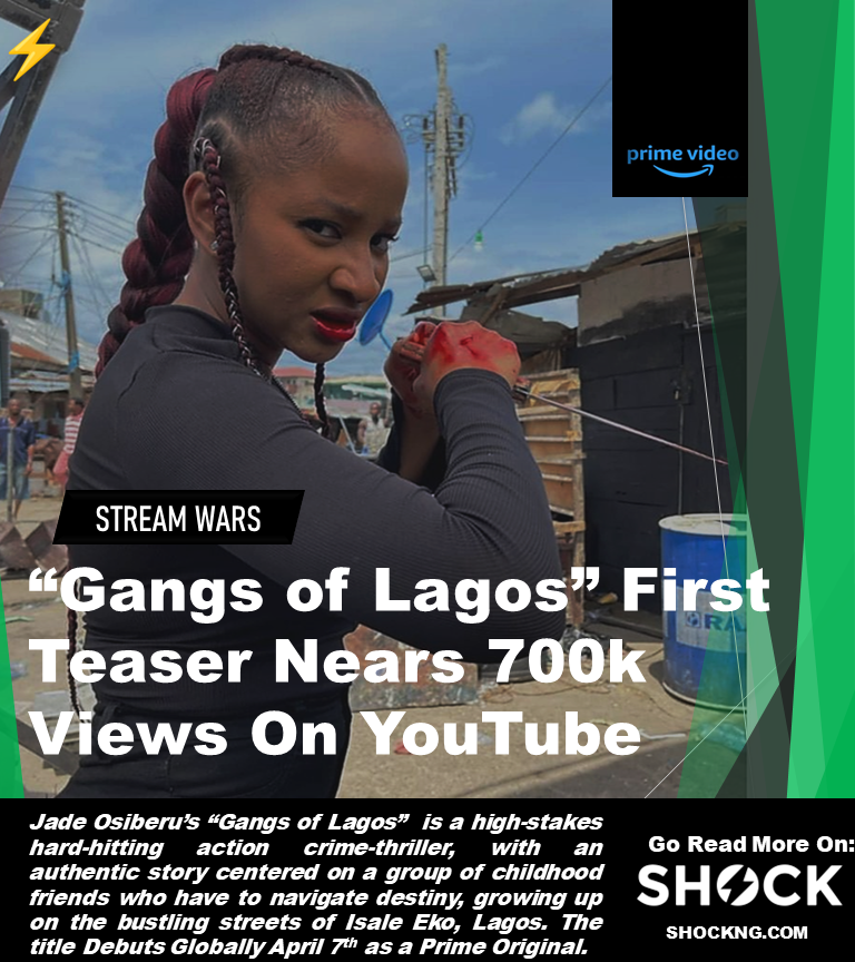 Gangs of Lagos 2023 jade osberu - "Gangs of Lagos" First Teaser Nears 700k Views On YouTube