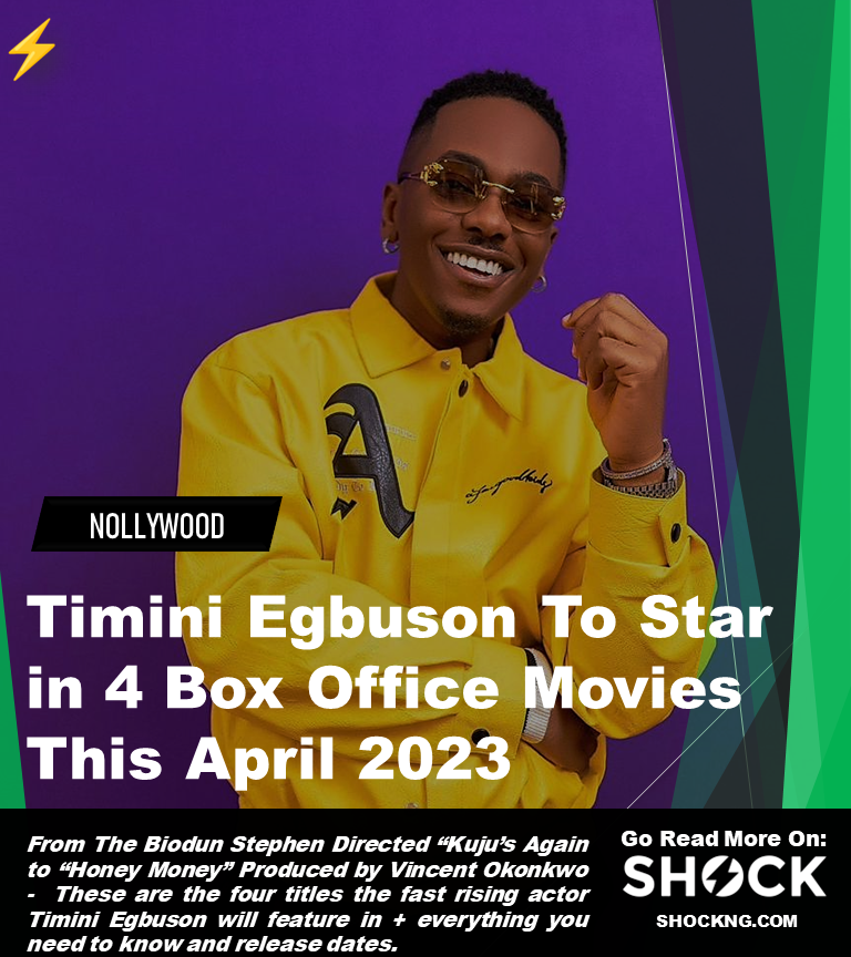 Timini Egubson 2023 Nigeria box office movies - Timini Egbuson To Star in 4 Box Office Movies This April 2023