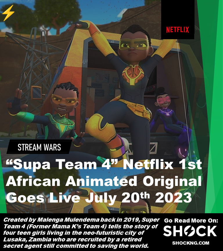 2023 Supa team animation netflix - “Supa Team 4” Netflix 1st African Animated Original Goes Live July 20th 2023