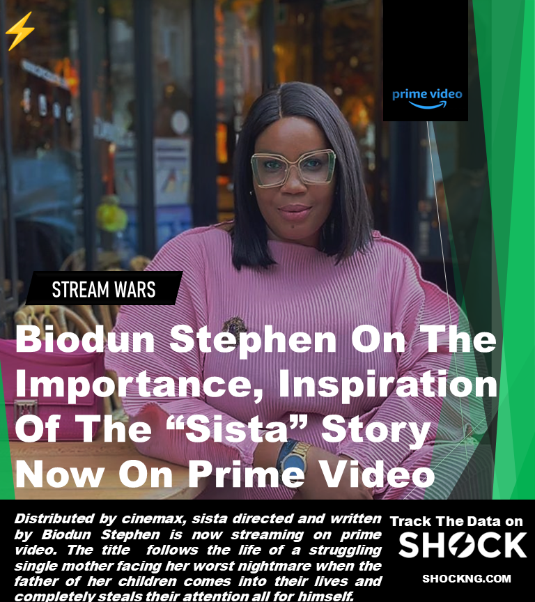 Sista directed by biodun stephen - Biodun Stephen On The Inspiration and Importance of The "Sista" Story