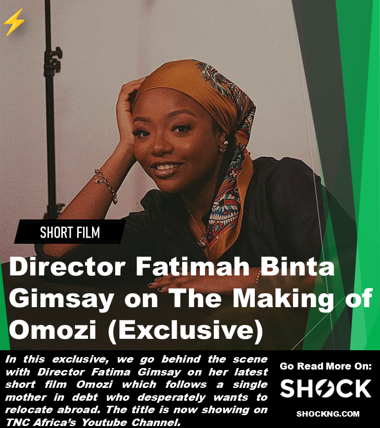 Omozi interview Fatima Binta Gimsay 2023 - Director Fatimah Binta Gimsay on The Making of Omozi (Exclusive)